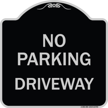 Signmission No Parking Driveway Heavy-Gauge Aluminum Architectural Sign, 18" x 18", BS-1818-23749 A-DES-BS-1818-23749